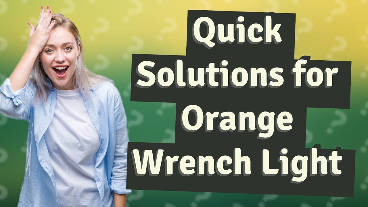 How Can I Fix the Orange Wrench Light on My Car? YouTube