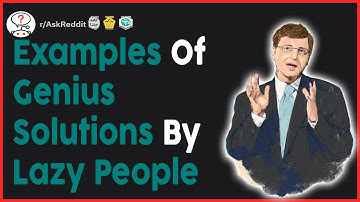 Examples Of Genius Solutions By Lazy People r/AskReddit | Reddit StoryTime
