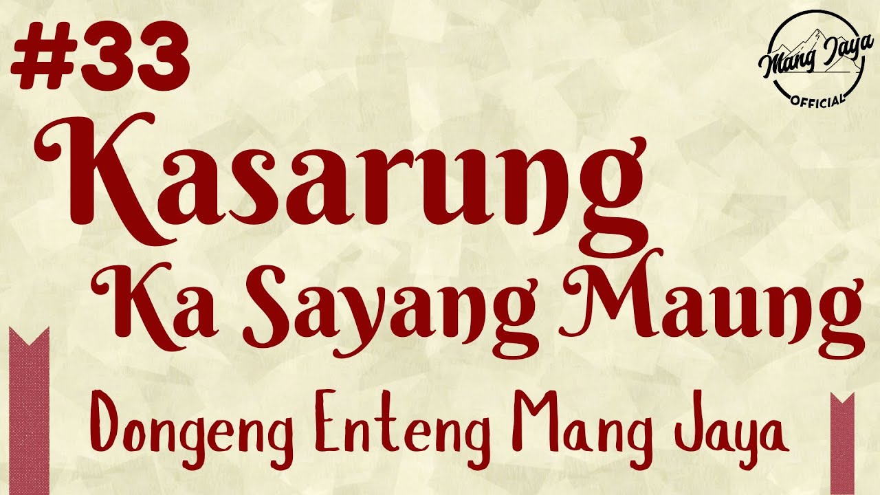 KASARUNG KA SAYANG MAUNG 33, Dongeng Enteng Mang Jaya, Carita Sunda @MangJayaOfficial