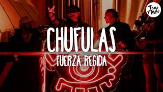 Fuerza Regida - CHUFULAS (Letra)