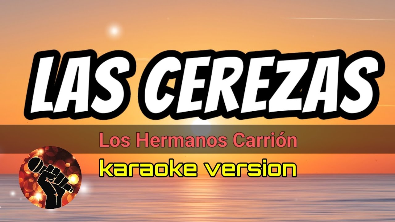 Las Cerezas - Los Hermanos Carrión (karaoke version)