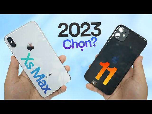 2023, Nên mua iPhone 11 hay iPhone Xs Max?