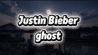 Justin Bieber - ghost (lyrics)