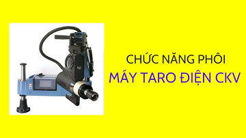 Chức Năng Phôi Trên Máy Taro Điện Servo CKV Phiên Bản Tiếng Việt