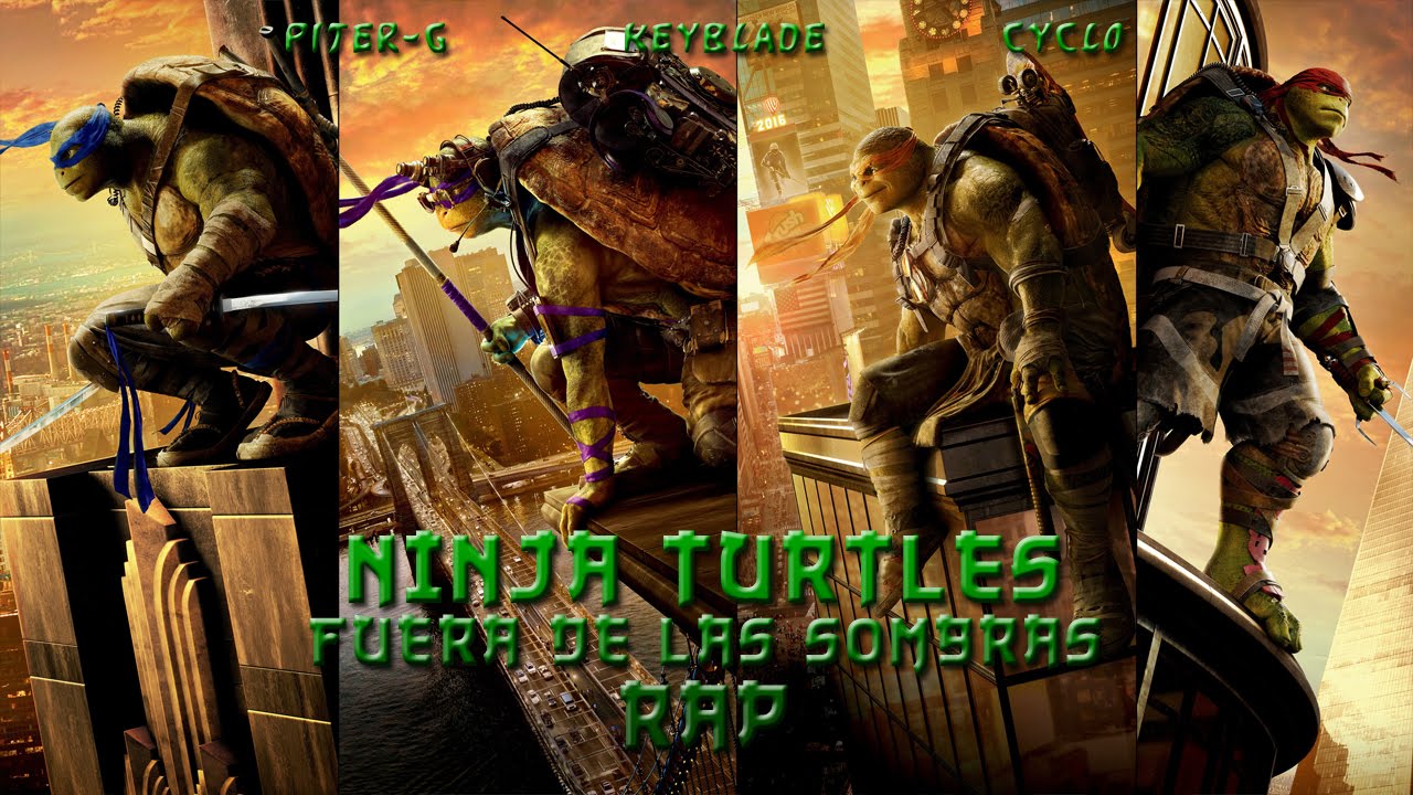 NINJA TURTLES: FUERA DE LAS SOMBRAS RAP | Keyblade, Cyclo & Piter-G