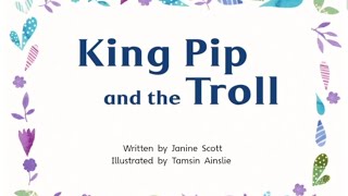King pip and the troll