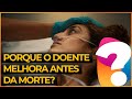 [VOCÊ SABIA?] Porque as pessoas doentes costumam melhorar antes de morrer? [ENTENDA]