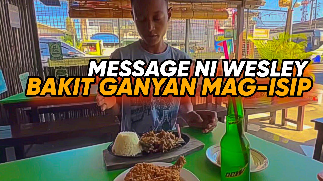 MESSAGE NI WESLEY!!! BAKIT GANYAN MAG-İSİP!!