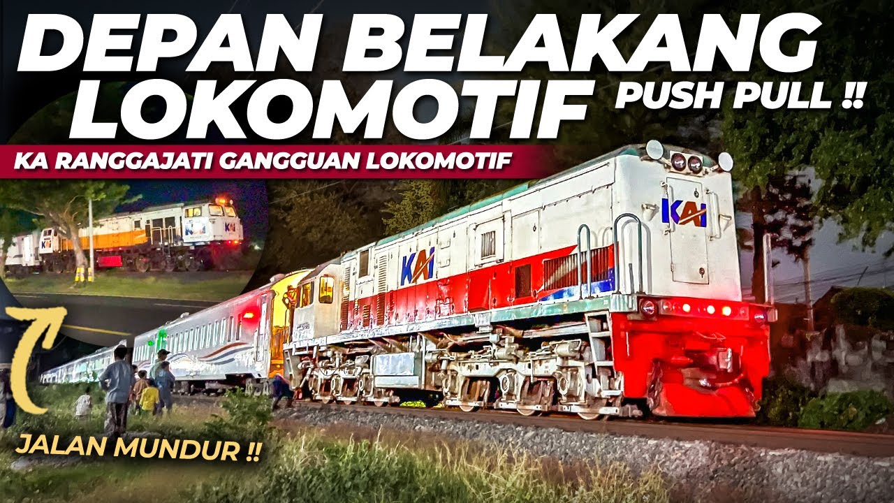 RANGGAJATI MESIN MATI ‼️ PUSH PULL LOKOMOTIF DEPAN BELAKANG !! TARIK MUNDUR KE BAYEMAN