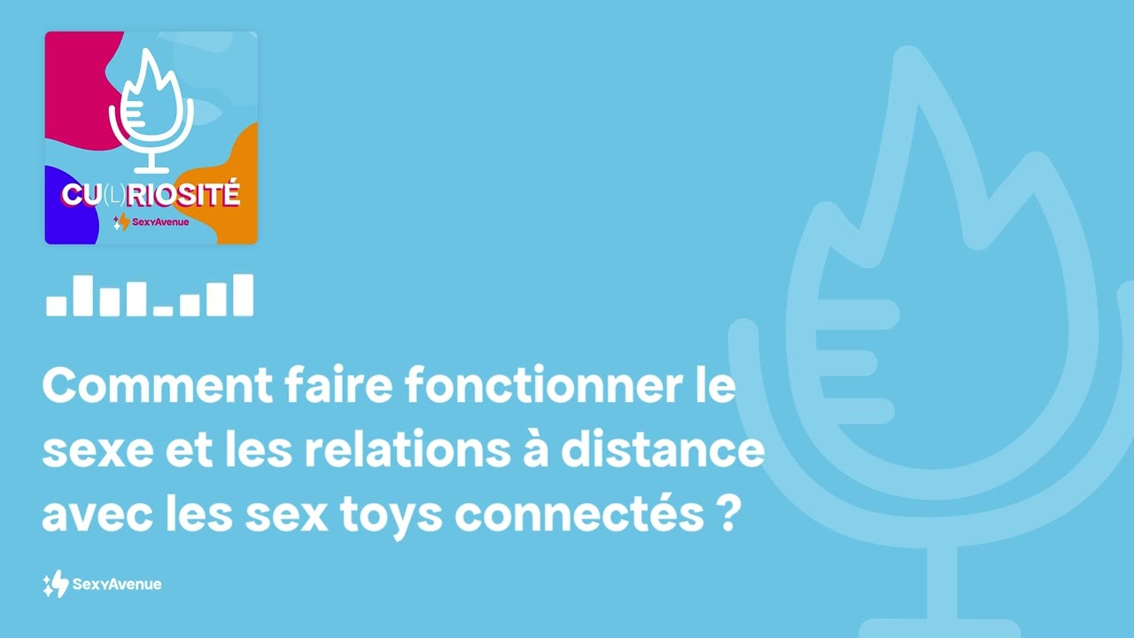 SEXE & RELATIONS À DISTANCE : les sex toys connectés ? 🌍💫
