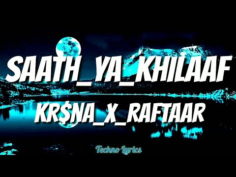 KR$NA X RAFTAAR - SAATH YA KHILAF (LYRICS)