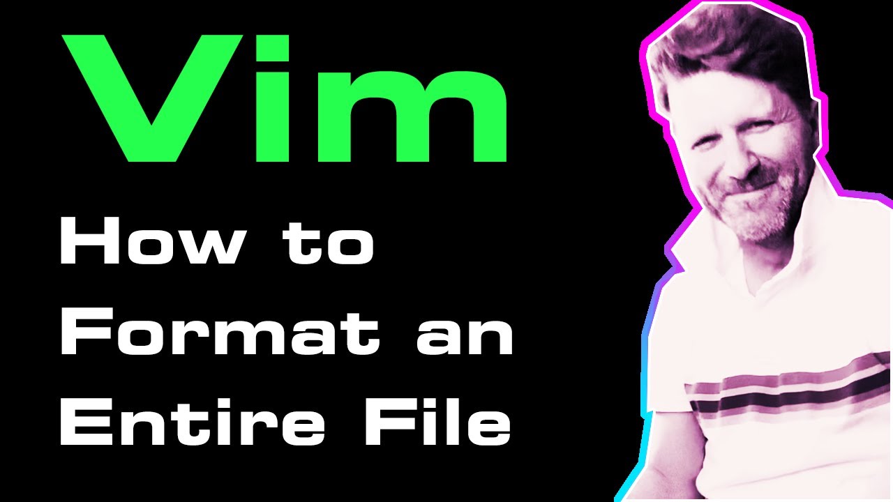 Vim - How to Format an Entire File - YouTube