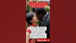 Gadis Cantik Asal China Meningg4l Setelah Menikah Dengan Pria Afrika‼️#shorts #viralvideo #trending