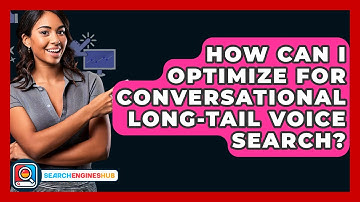 How Can I Optimize For Conversational Long-tail Voice Search? - SearchEnginesHub.com