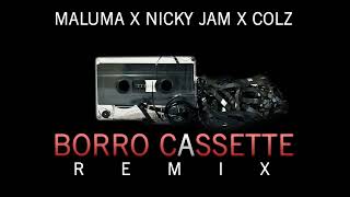 Maluma Ft  Nicky Jam x COLZ - Borro Cassette (Remix)