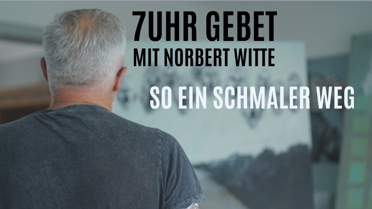 07.02.26 So ein schmaler Weg | 7Uhr Gebet mit Norbert Witte
