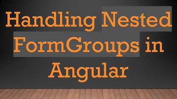 Handling Nested FormGroups in Angular