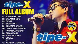 TIPE-X - KUMPULAN LAGU-LAGU PILIHAN TERBAIK & TERPOPULER | Mawar Hitam