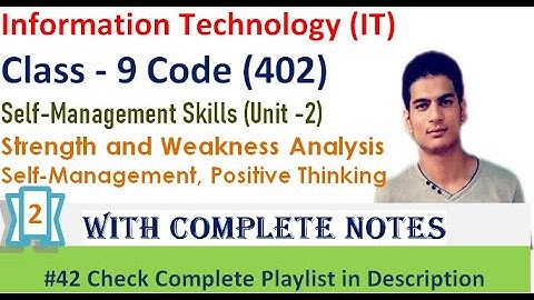 Strength and Weakness Analysis | Positive Thinking| Self Management Skills - Unit 2 | Class 9 IT