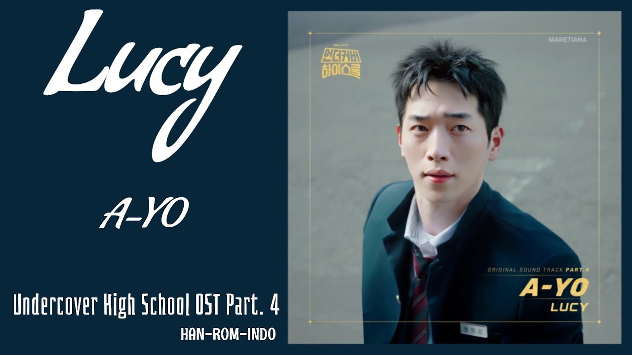 Lucy (루시) – A-YO | Undercover High School 언더커버 하이스쿨 OST Part. 4 Lyrics Han/Rom/Indo Lucy (루시) – A-YO | Undercover High School 언더커버 하이스쿨 OST Part. 4 Lyrics Han/Rom/Indo
