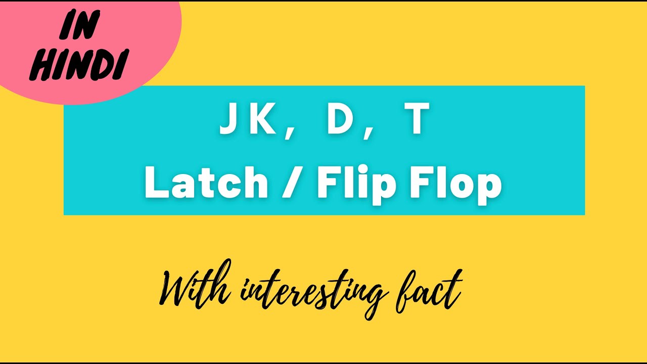 JK, D and T Latch & Flip Flop (in Hindi) Truth Table Characteristic