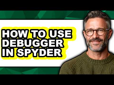 How to Use Debugger in Spyder - Step by Step