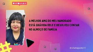 A Melhor Amg Do Meu Namoradoestá Grávida Dele E Resolveu Contarno Almoço De Família