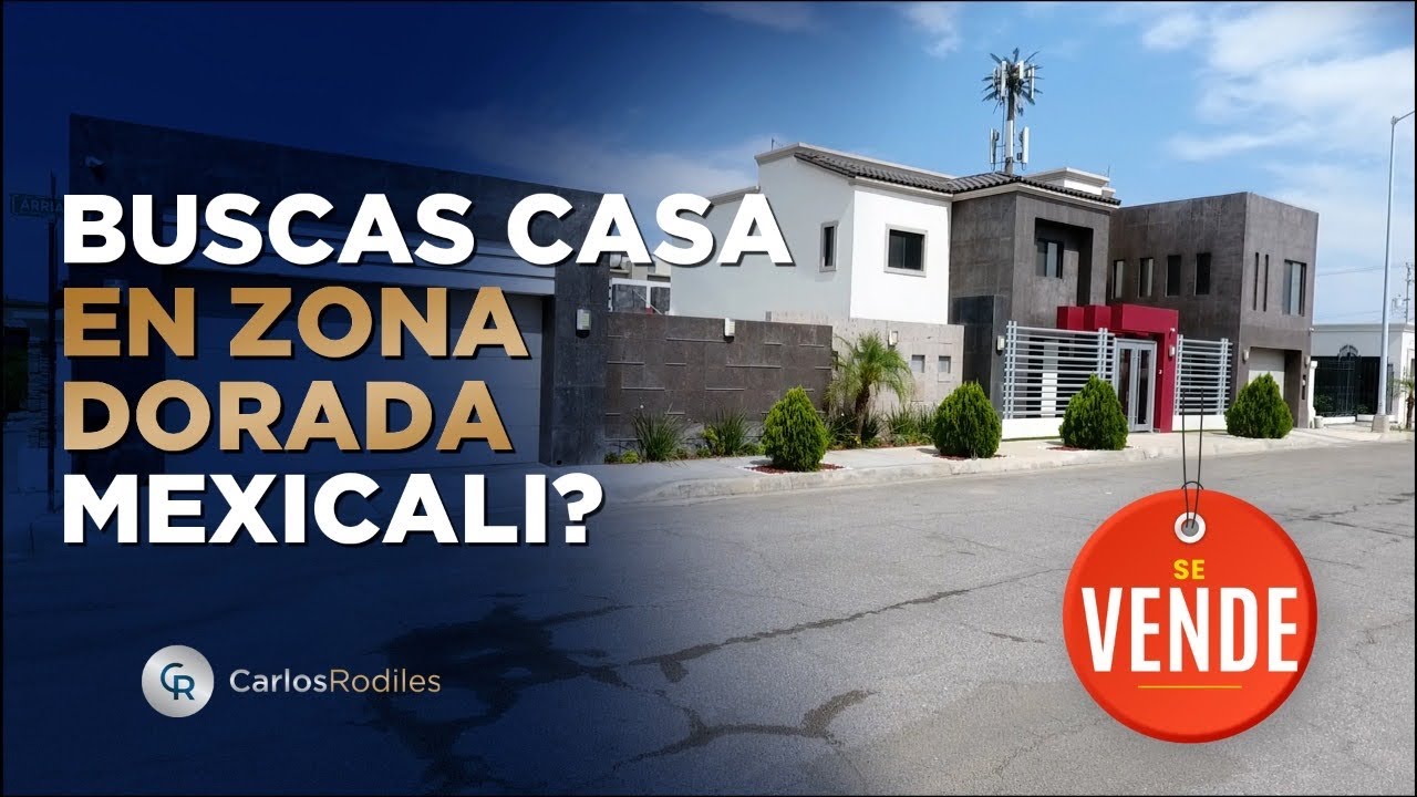 CASA EN VENTA ZONA DORADA MEXICALI / TOUR CARLOS RODILES