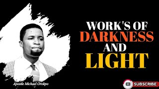 THE WORKINGS OF DARKNESS AND LIGHT || APOSTLE MICHAEL OROKPO