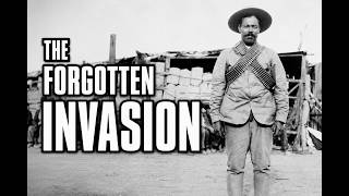 Pancho Villa's Forgotten Invasion of America