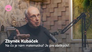 Na čo je nám matematika? Je pre všetkých? | Zbyněk Kubáček