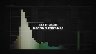 macon x enny-mae - say it right (radio edit)