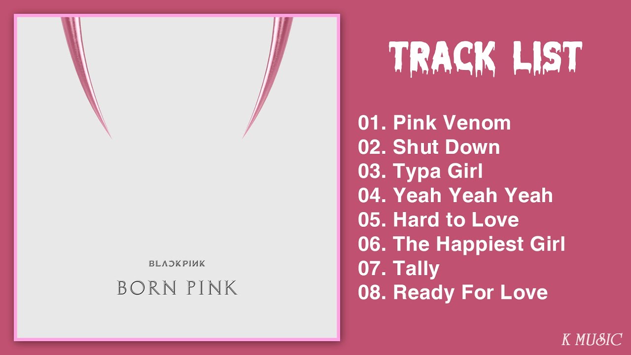 Full Album] B L A C K P I N K (블랙핑크) - BORN P I N K 