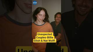 Unexpected Couples-Billie Eilish &amp; Nat Wolff.