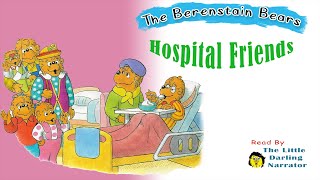 The Berenstain Bears Hospital Friends  READ ALOUD