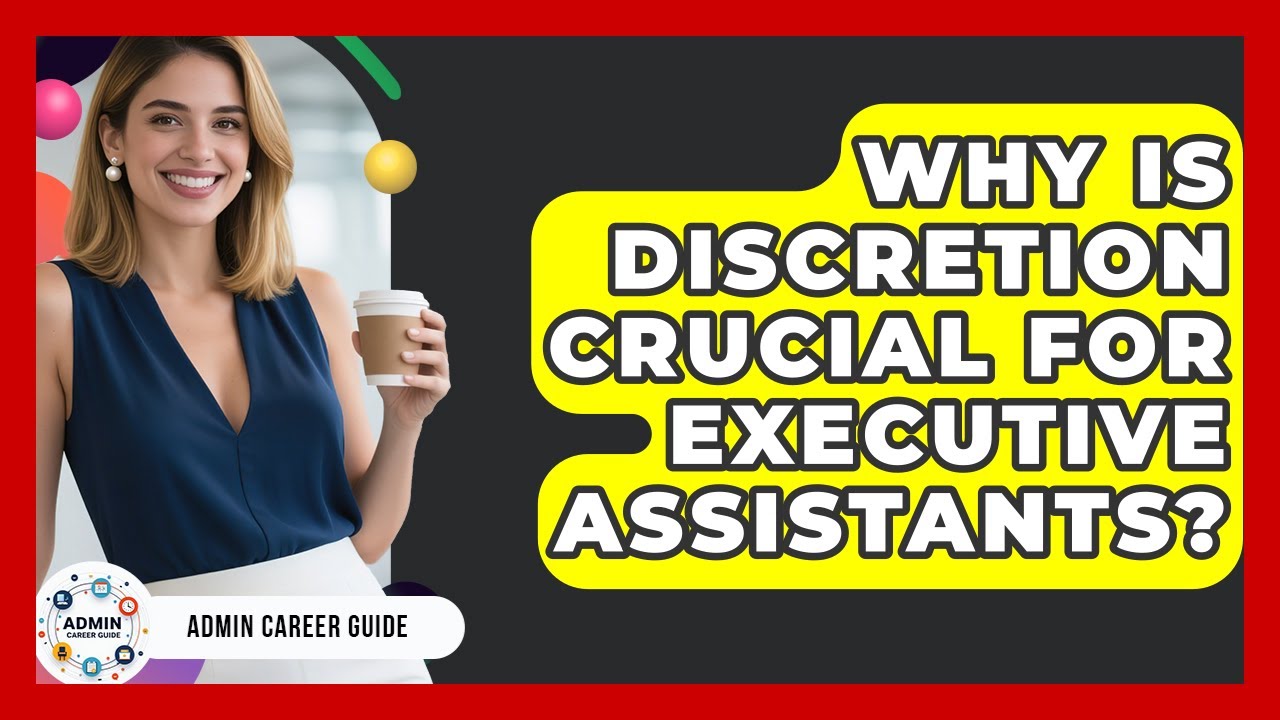 Why Is Discretion Crucial For Executive Assistants? - Admin Career Guide