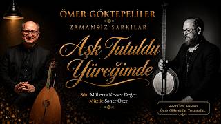 Ömer Göktepeliler / Zamansız Şarkılar - Aşk Tutuldu Yüreğimde