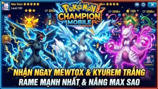 Trải Nghiệm Pokemon Champion #1 - Nhận Ngay Kyurem trắng Rame & Mewtow X Mạnh Nhất Game Sever Mới