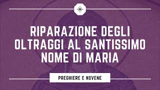 Preghiera di Riparazione agli oltraggi del Santissimo Nome di Maria