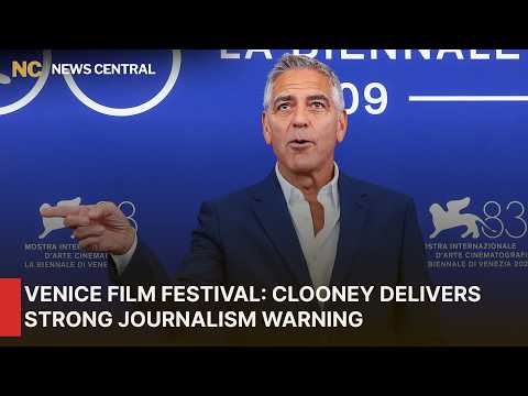 Video George Clooney Warns at Venice Film Festival: The State of Journalism Is in Question | AA1W