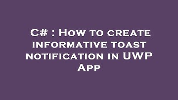 C# : How to create informative toast notification in UWP App