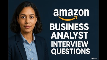 Business Analyst Interview Questions - AMAZON - PART-1  #businessanalyst #interviewquestions