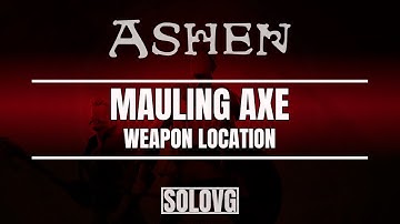 ASHEN - Mauling Axe Location
