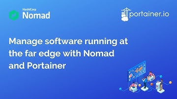 Manage software running at the far edge with Nomad and Portainer
