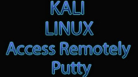 Kali Linux - Access Kali Linux Remotely on Windows System through Putty
