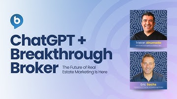 ChatGPT + Breakthrough Broker  The Future of Real Estate Marketing Is Here
