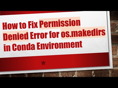 How to Fix Permission Denied Error for os.makedirs in Conda Environment