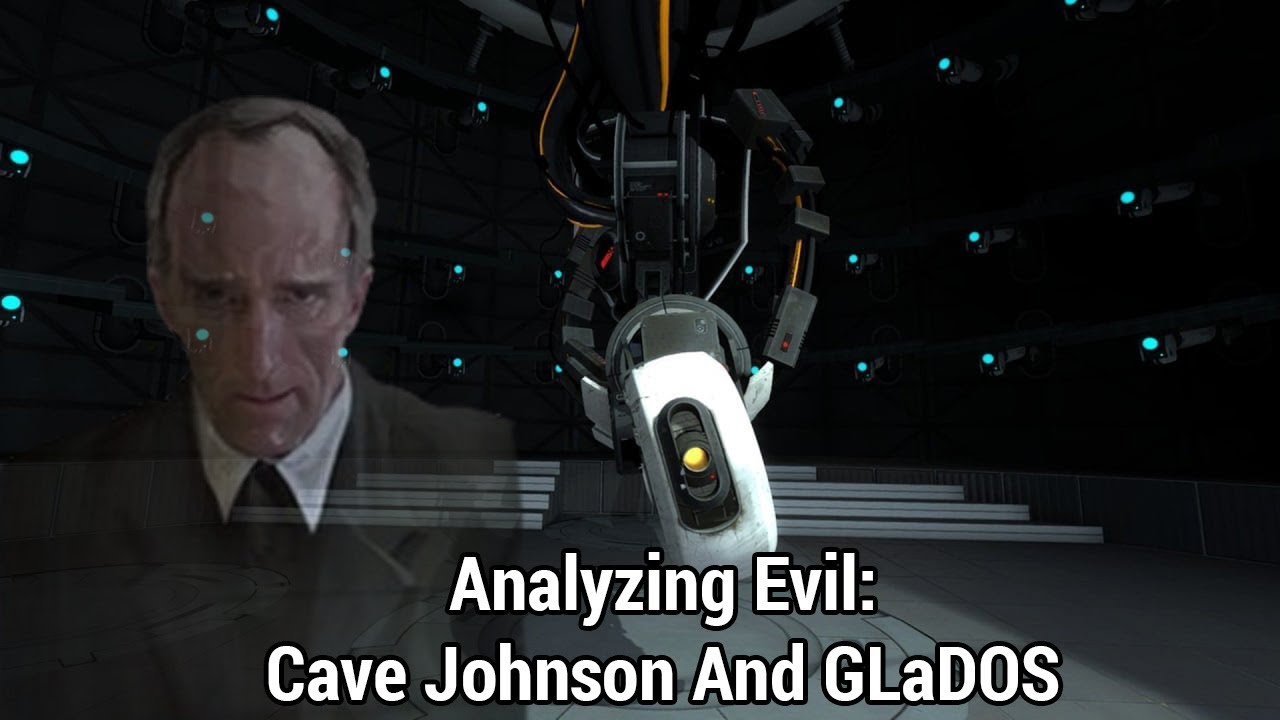 Analyzing Evil: Cave Johnson and GLaDOS From Portal