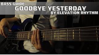 Goodbye Yesterday by Elevation Rhythm (Bass Guide by Jiky)