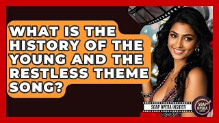 What Is The History Of The Young And The Restless Theme Song? - Soap Opera Insider